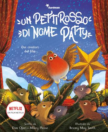 Un pettirosso di nome Patty. Dai creatori del film. Ediz. a colori - Dan Ojari, Mikey Please - Libro Emme Edizioni 2021, Album | Libraccio.it