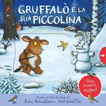 Gruffalò e la sua piccolina. Tira, muovi, scopri! Ediz. a colori - Julia Donaldson - Libro Emme Edizioni 2022, Primi libri | Libraccio.it