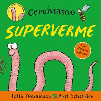 Cerchiamo superverme. Ediz. a colori - Julia Donaldson - Libro Emme Edizioni 2022, Primi libri | Libraccio.it
