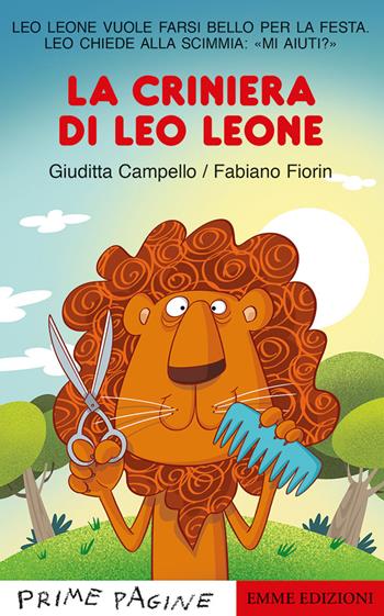La criniera di Leo leone. Stampatello maiuscolo. Ediz. a colori - Giuditta Campello - Libro Emme Edizioni 2022, Prime pagine | Libraccio.it