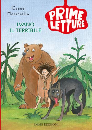 Ivano il Terribile. Ediz. a colori - Cecco Mariniello - Libro Emme Edizioni 2022, Prime letture | Libraccio.it