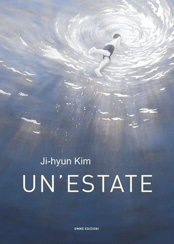 Un' estate. Ediz. a colori - Ji-hyun Kim - Libro Emme Edizioni 2022, Album | Libraccio.it