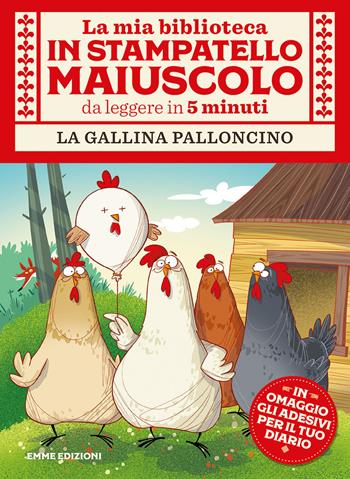 La gallina palloncino. Con adesivi. Ediz. a colori - Giuditta Campello - Libro Emme Edizioni 2022, La mia biblioteca in stampatello maiuscolo | Libraccio.it