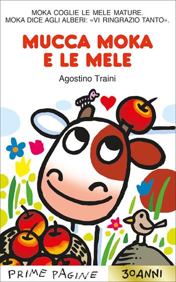 Mucca Moka e le mele. Ediz. a colori - Agostino Traini - Libro Emme Edizioni 2022, Prime pagine | Libraccio.it