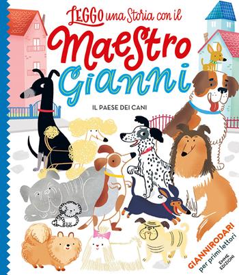 Il paese dei cani. Ediz. a colori. Stampatello maiuscolo - Gianni Rodari - Libro Emme Edizioni 2022, Leggo una storia con il maestro Gianni | Libraccio.it