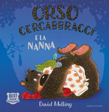 Orso Cercabbracci e la nanna. Ediz. a colori - David Melling - Libro Emme Edizioni 2023, Album | Libraccio.it
