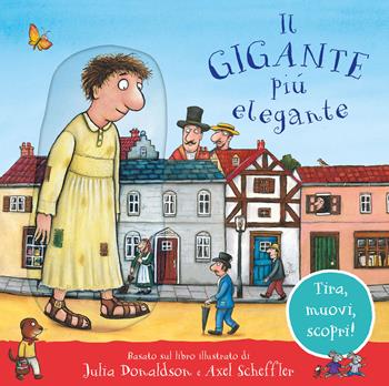 Il gigante più elegante. Tira, muovi, scopri! Ediz. a colori - Julia Donaldson - Libro Emme Edizioni 2022, Primi libri | Libraccio.it