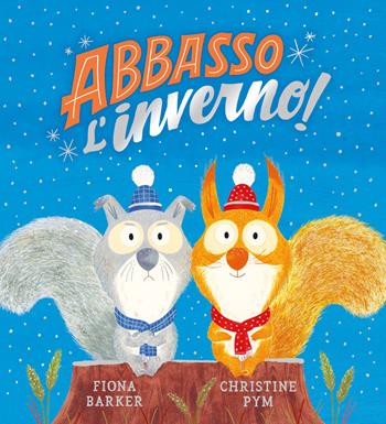 Abbasso l'inverno! Ediz. a colori - Fiona Barker, Stephen Baker - Libro Emme Edizioni 2022, Album | Libraccio.it