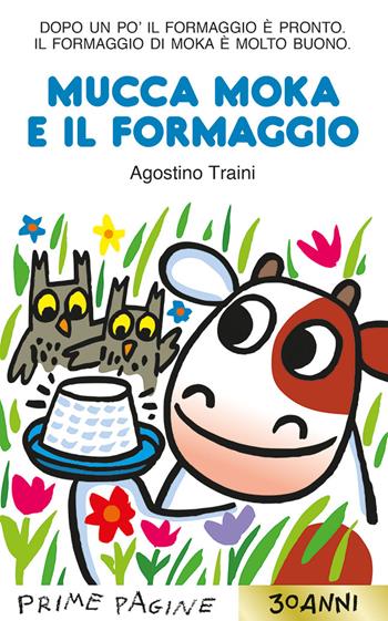 Mucca Moka e il formaggio. Ediz. a colori - Agostino Traini - Libro Emme Edizioni 2022, Prime pagine | Libraccio.it
