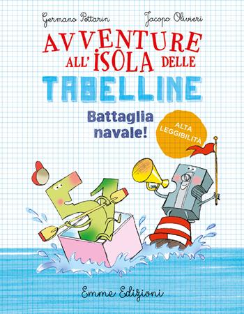 Battaglia navale! Avventura all'isola delle tabelline - Germano Pettarin, Jacopo Olivieri - Libro Emme Edizioni 2022 | Libraccio.it