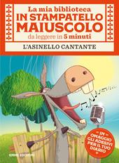 L' asinello cantante. Stampatello maiuscolo. Ediz. a colori