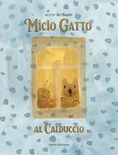 Micio gatto. Al calduccio. Ediz. a colori