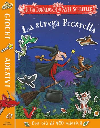 La strega Rossella. Giochi e adesivi. Ediz. a colori - Julia Donaldson - Libro Emme Edizioni 2022, Album | Libraccio.it
