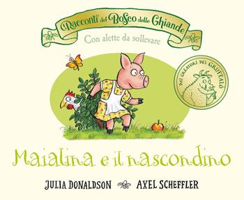 I racconti del Bosco delle Ghiande. Maialina e il nascondino. Ediz. a colori - Julia Donaldson - Libro Emme Edizioni 2024, Primi libri | Libraccio.it