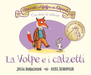 I racconti del Bosco delle Ghiande. La Volpe e i calzetti. Ediz. a colori - Julia Donaldson - Libro Emme Edizioni 2024, Primi libri | Libraccio.it