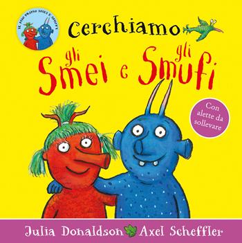 Cerchiamo gli Smei e gli Smufi. Ediz. a colori - Julia Donaldson - Libro Emme Edizioni 2023, Primi libri | Libraccio.it