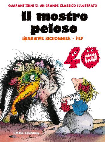 Il mostro peloso. Ediz. speciale 40 anni - Henriette Bichonnier, Pef - Libro Emme Edizioni 2023, Album | Libraccio.it
