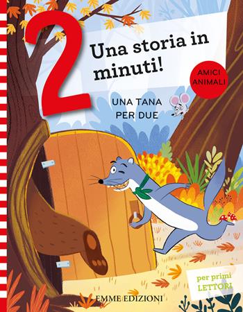 Una tana per due. Stampatello maiuscolo. Ediz. a colori - Giuditta Campello - Libro Emme Edizioni 2023, Una storia in 2 minuti | Libraccio.it