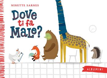 Dove ti fa male? Ediz. a colori - Ninette Sarnes - Libro Emme Edizioni 2023, Albumini | Libraccio.it
