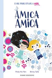 Amica e Amica. Stampatello minuscolo. Ediz. a colori