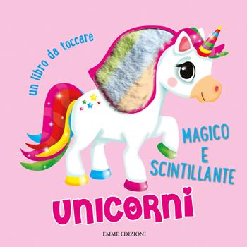 Unicorni. Un libro da toccare. Ediz. a colori - Suzi Heal, Rachael McLean - Libro Emme Edizioni 2023, Primi libri | Libraccio.it