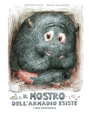 Il mostro dell'armadio esiste e posso dimostrarvelo! Ediz. a colori - Antoine Dole - Libro Emme Edizioni 2023, Album | Libraccio.it
