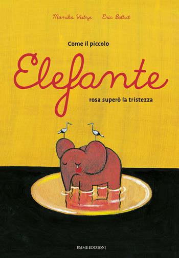 Come il piccolo elefante rosa superò la tristezza. Ediz. a colori - Monika Weitze - Libro Emme Edizioni 2023, Album | Libraccio.it