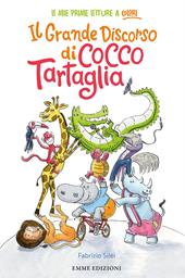 Il grande discorso di Cocco Tartaglia. Ediz. a colori