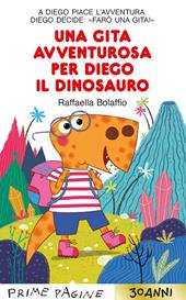 Una gita avventurosa per Diego il dinosauro. Stampatello maiuscolo. Ediz. a colori