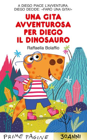 Una gita avventurosa per Diego il dinosauro. Stampatello maiuscolo. Ediz. a colori - Raffaella Bolaffio - Libro Emme Edizioni 2023, Prime pagine | Libraccio.it