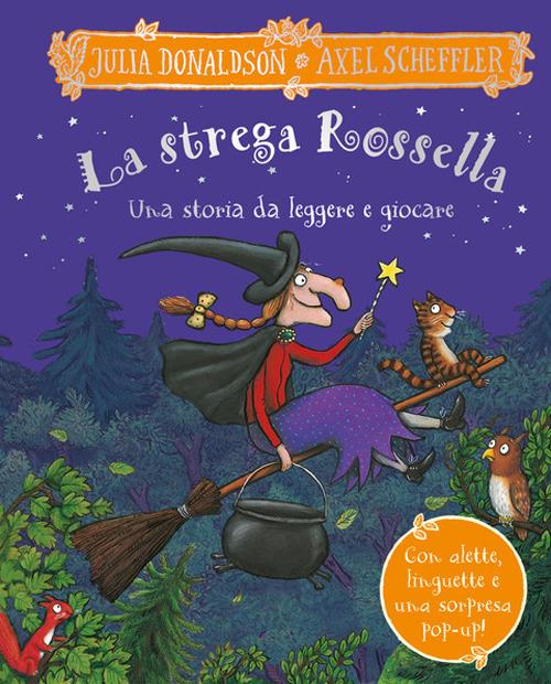 La strega Rossella. Una storia da leggere e giocare. Con alette da  sollevare, inserti mobili e