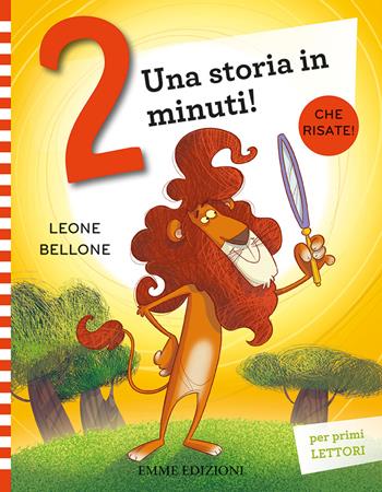 Leone Bellone. Stampatello maiuscolo. Ediz. a colori - Giuditta Campello - Libro Emme Edizioni 2023, Una storia in 2 minuti | Libraccio.it