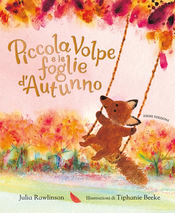 Piccola Volpe e le foglie d'autunno. Ediz. a colori - Julia Rawlinson - Libro Emme Edizioni 2023, Album | Libraccio.it