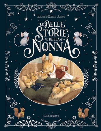 Le belle storie della nonna. Ediz. a colori - Karine-Marie Amiot - Libro Emme Edizioni 2023, Album | Libraccio.it