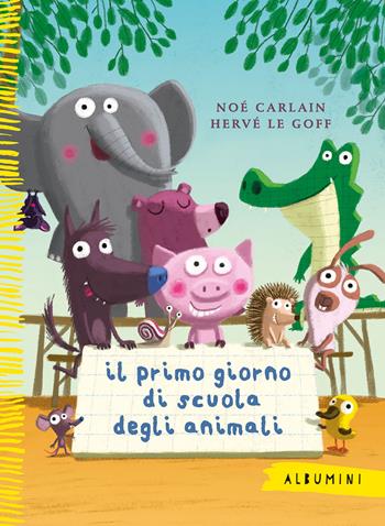 Il primo giorno di scuola degli animali. Ediz. a colori - Noè Carlain - Libro Emme Edizioni 2023, Albumini | Libraccio.it