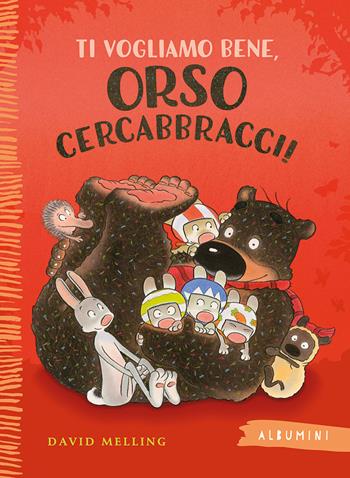 Ti vogliamo bene, Orso Cercabbracci! Ediz. a colori - David Melling - Libro Emme Edizioni 2023, Albumini | Libraccio.it