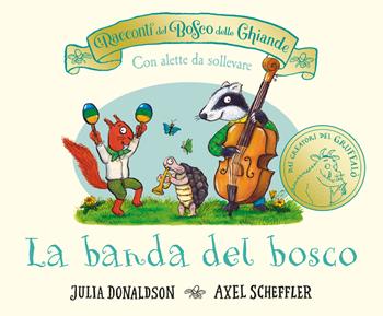 I racconti del Bosco delle Ghiande. La banda del bosco. Con alette da sollevare. Ediz. a colori - Julia Donaldson - Libro Emme Edizioni 2023, Primi libri | Libraccio.it
