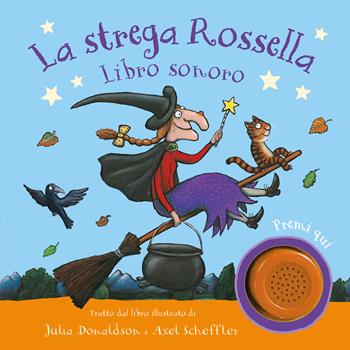 La strega Rossella. Libro sonoro. Ediz. a colori - Julia Donaldson, Axel Scheffler - Libro Emme Edizioni 2023, Primi libri | Libraccio.it