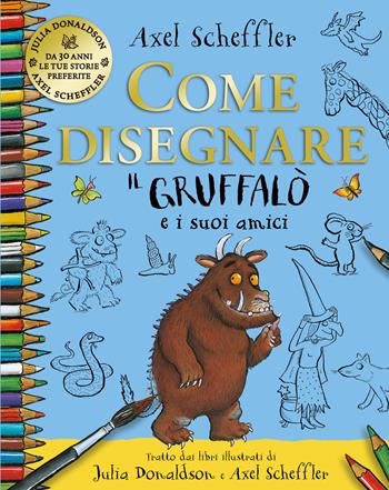 Come disegnare il Gruffalo e i suoi amici. Ediz. a colori - Julia Donaldson, Axel Scheffler - Libro Emme Edizioni 2023, Album | Libraccio.it
