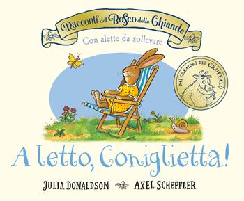 I racconti del Bosco delle Ghiande. A letto, Coniglietta! Ediz. a colori - Julia Donaldson - Libro Emme Edizioni 2023, Primi libri | Libraccio.it