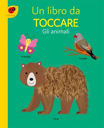 Gli animali. Un libro da toccare. Ediz. a colori  - Libro Emme Edizioni 2024, Primi libri | Libraccio.it