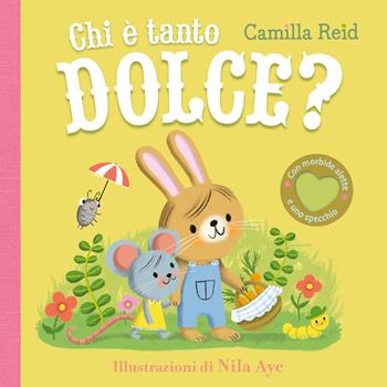 Chi è tanto dolce? Ediz. a colori - Camilla Reid - Libro Emme Edizioni 2024, Primi libri | Libraccio.it