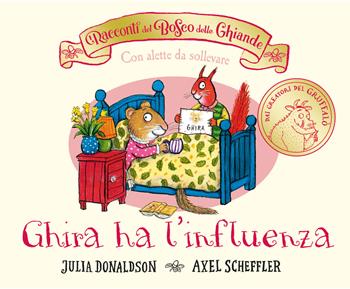 I racconti del Bosco delle Ghiande. Ghira ha l'influenza. Ediz. a colori - Julia Donaldson - Libro Emme Edizioni 2024, Primi libri | Libraccio.it