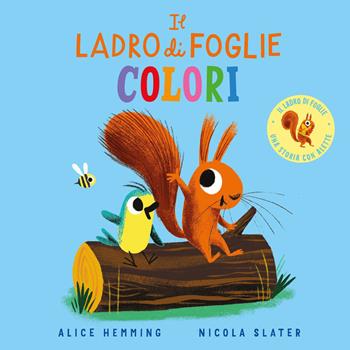 Il ladro di foglie. Colori. Ediz. a colori - Alice Hemming - Libro Emme Edizioni 2024, Primi libri | Libraccio.it