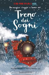 Un magico viaggio a bordo del treno dei sogni. Ediz. a colori