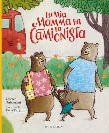 La mia mamma fa la camionista. Ediz. a colori - Monica Gabbarrini - Libro Emme Edizioni 2024, Album | Libraccio.it