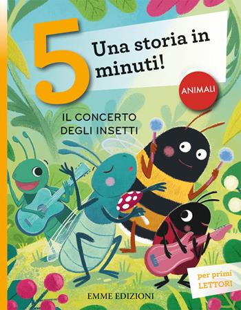 Il concerto degli insetti. Stampatello maiuscolo. Ediz. illustrata - Giuditta Campello - Libro Emme Edizioni 2024, Tre passi | Libraccio.it