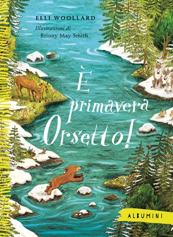 È primavera Orsetto! Ediz. a colori - Elli Woollard - Libro Emme Edizioni 2024, Albumini | Libraccio.it