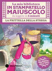 La frittella della strega. Stampatello maiuscolo. Ediz. a colori