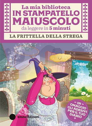 La frittella della strega. Stampatello maiuscolo. Ediz. a colori - Giuditta Campello - Libro Emme Edizioni 2024, La mia biblioteca in stampatello maiuscolo | Libraccio.it